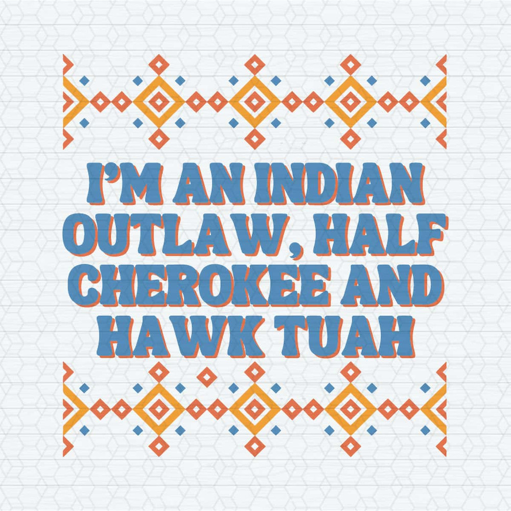 ChampionSVG-Indian-Outlaw-Half-Cherokee-And-Hawk-Tuah-SVG.jpg