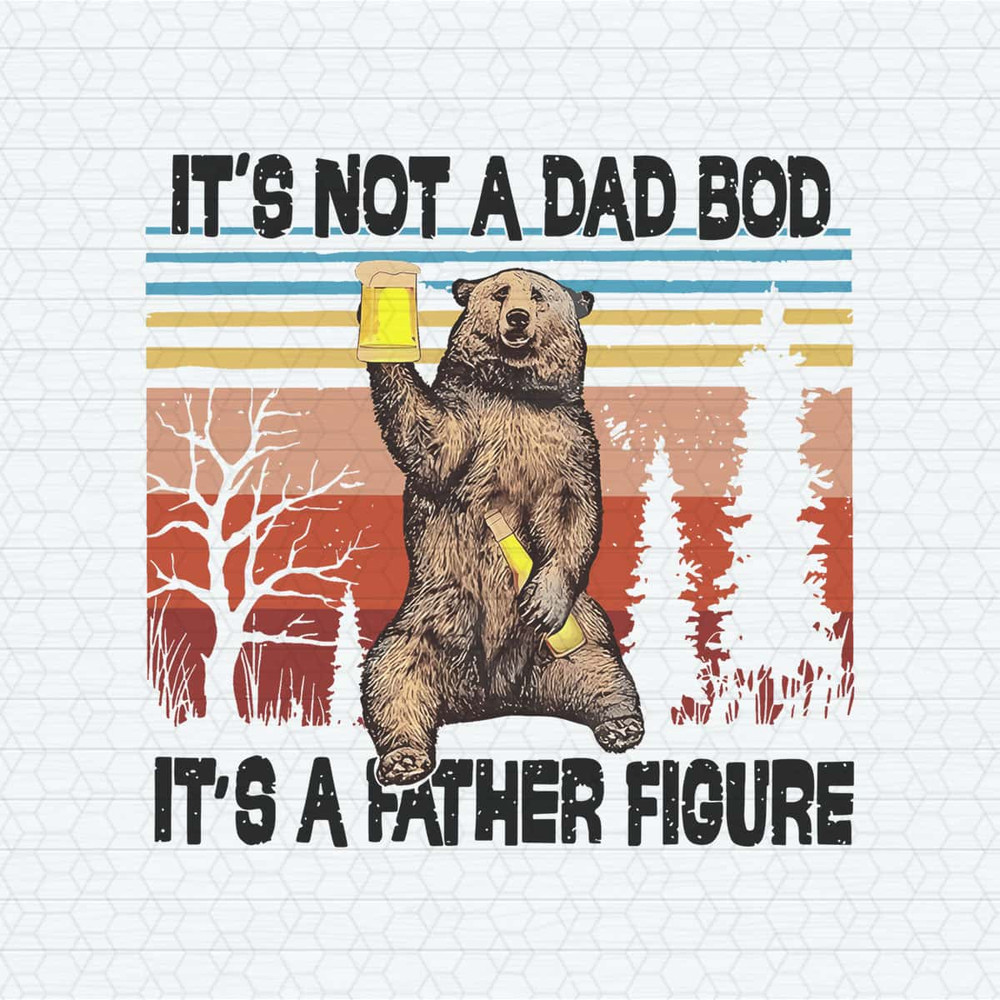 ChampionSVG-It's-Not-A-Dad-Bod-It's-A-Father-Figure-Bear-Meme-PNG.jpg