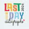 Last Day Autographs 2024 End Of School SVG.jpeg