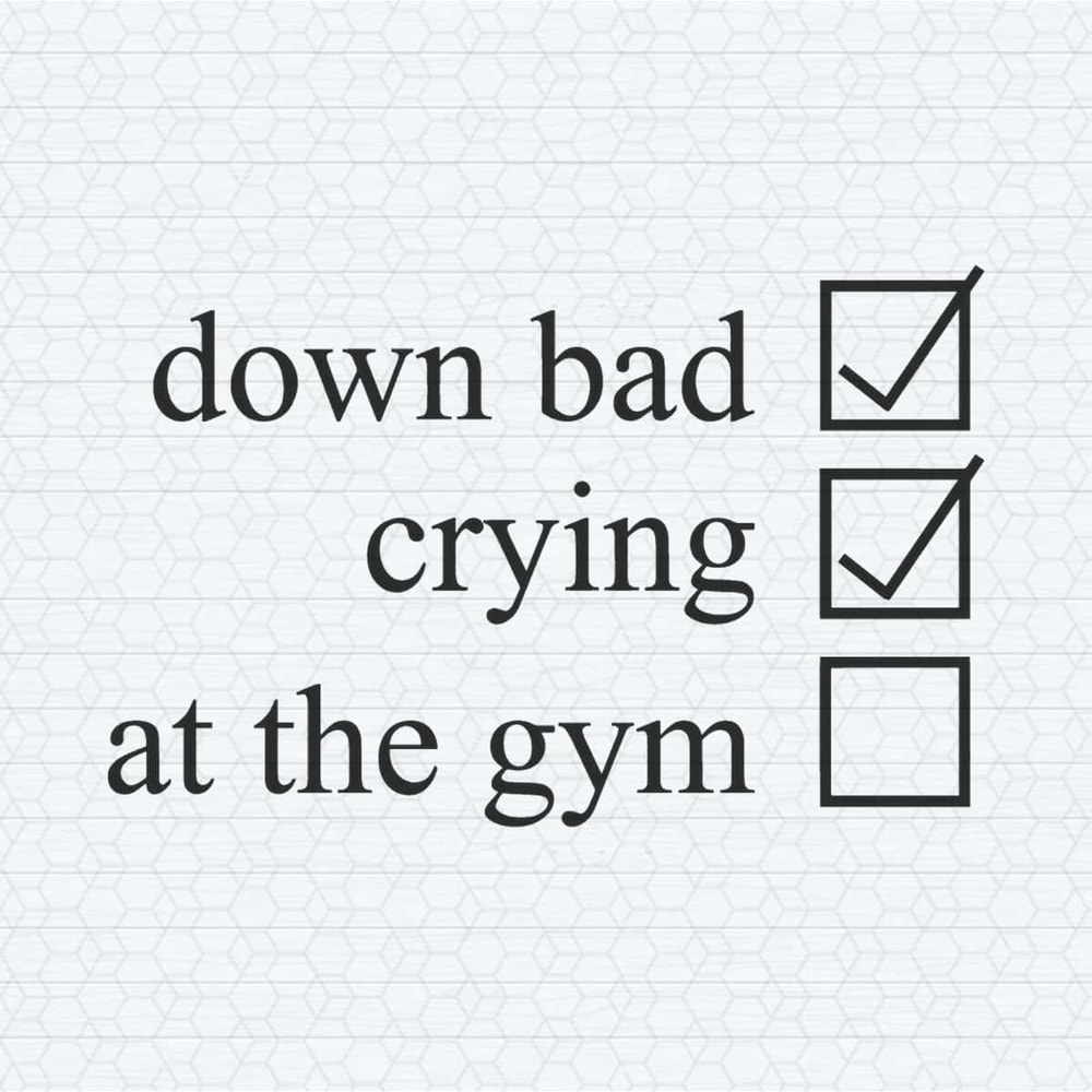 Down Bad Crying At The Gym Checklist SVG.jpg