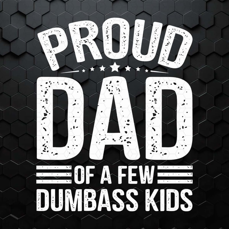 Funny Papa Proud Dad Of A Few Dumbass Kids SVG.jpg