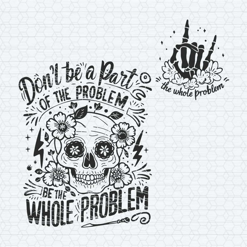 ChampionSVG-Quotes-Funny-Don’t-Be-A-Part-Of-The-Problem-Be-The-Whole-Problem-SVG.jpg