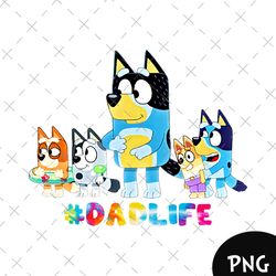 bluey funniest character cartoon dadlife, cartoon blue brown dog and dad tee, best gift for family png shirt printing