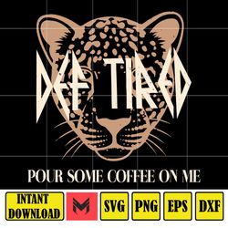 Def Tired Svg, Coffee Svg, Coffee Love Svg, Def Tired Svg, Coffee Svg, Womens Coffee Svg, Instant Download