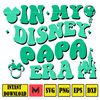 In My Disney Papa Era Svg, Mouse Mom Svg, Magical Kingdom Svg, Gift For Mom Wrap, File Digital Download.jpg