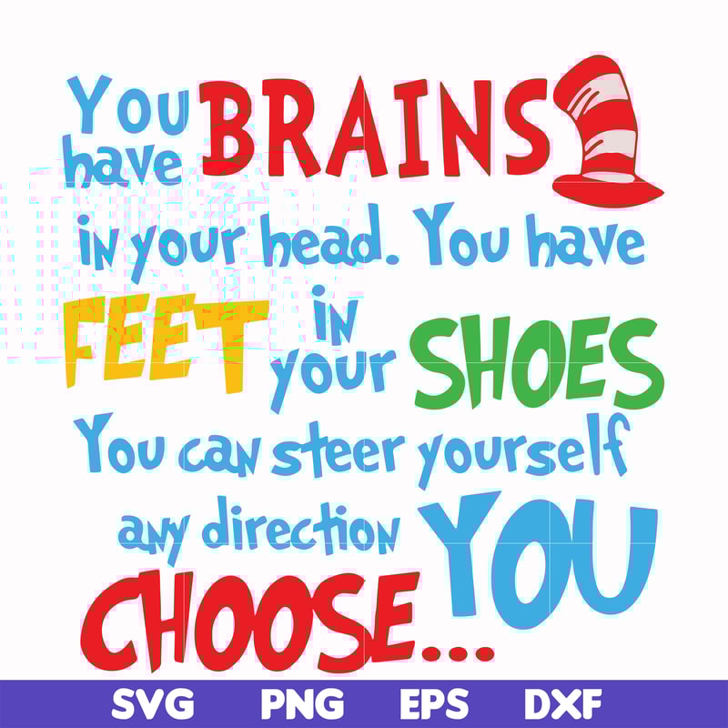 DR00035-You brains have in your head you have feet in your shoes you can steer yourself any direction you choose svg, png, dxf, eps file DR00035.jpg