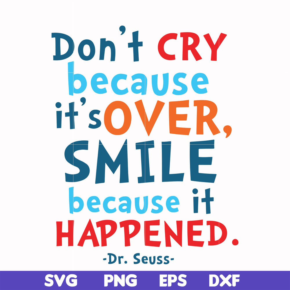 DR00087-Don't cry because it's over smile because it happened svg, png, dxf, eps file DR00087.jpg