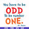 DR00092-You have to be odd to be number one svg, png, dxf, eps file DR00092.jpg