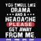 FN000102-You smell like drama and a headache please get away from me svg, png, dxf, eps file FN000102.jpg
