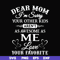FN000108-Dear Mom I'm sorry your other kids aren't as awesome as me love your favorite svg, png, dxf, eps file FN000108.jpg