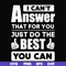 FN000138-I can't answer that for you just do the best you can svg, png, dxf, eps file FN000138.jpg