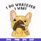 FN000143-I do whatever I want svg, png, dxf, eps file FN000143.jpg