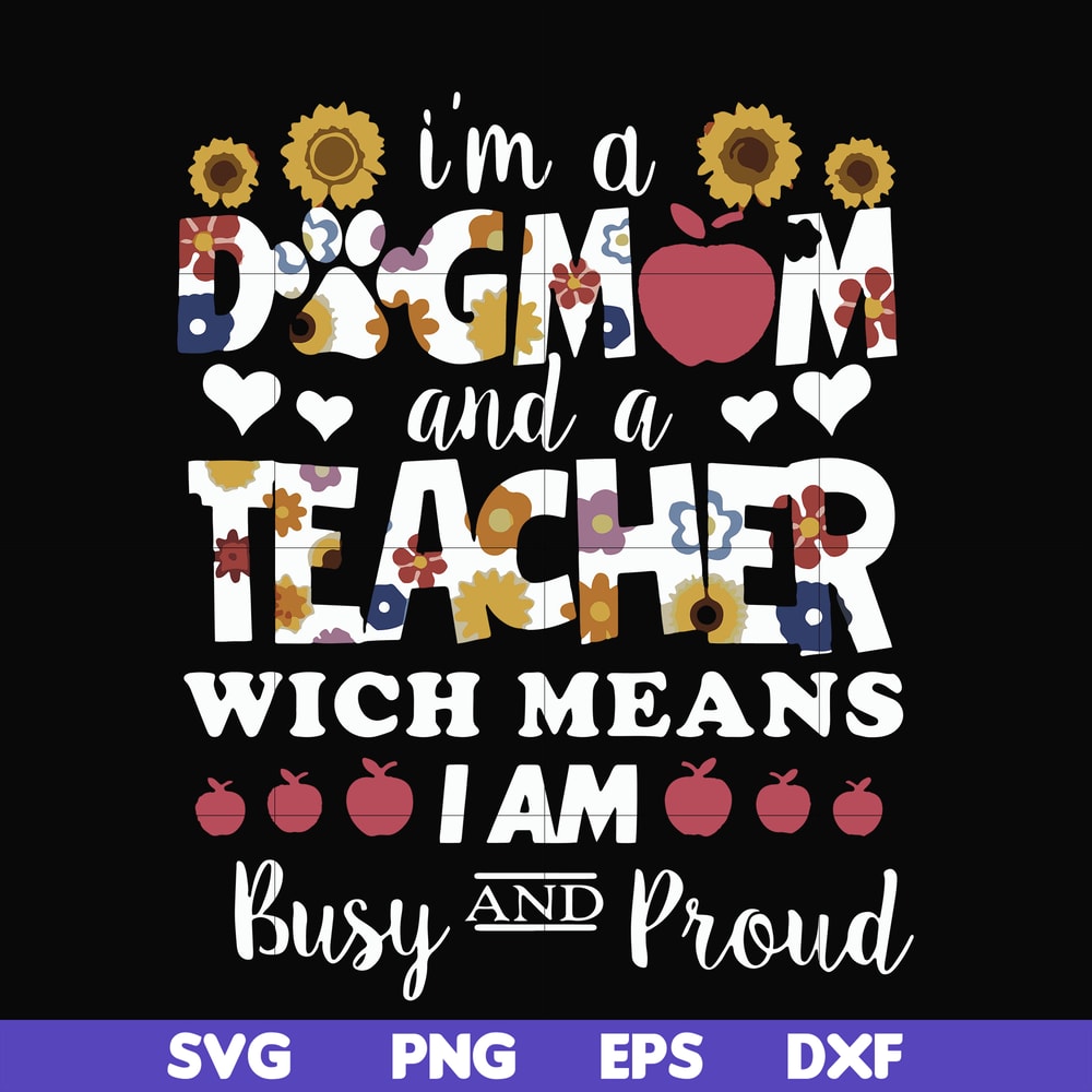 FN000165-I'm a dogmom and a teacher wich means I am busy and proud svg, png, dxf, eps file FN000165.jpg