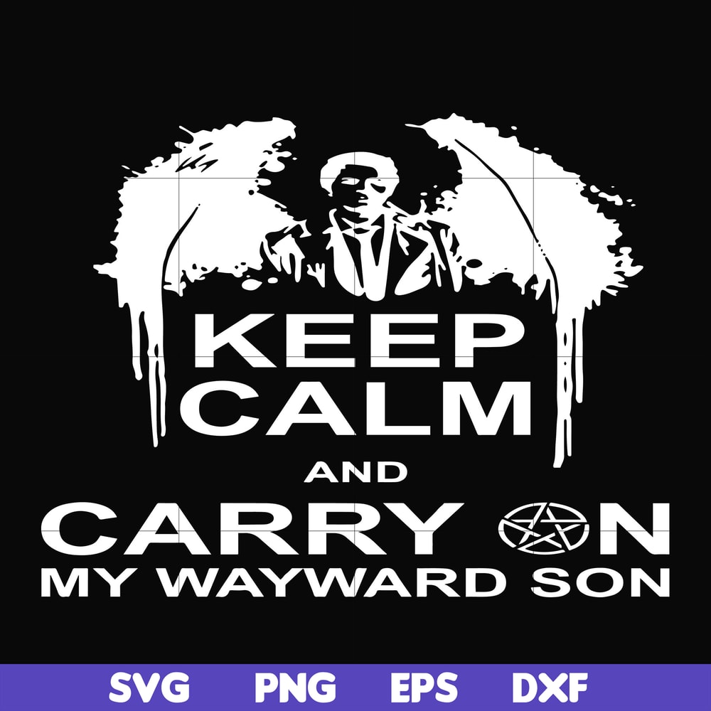 FN000261-Keep calm and carry on my wayward son svg, png, dxf, eps file FN000261.jpg