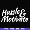 FN00036-Hussle motivate svg, png, dxf, eps file FN00036.jpg