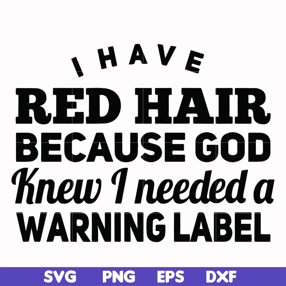 FN000377-I have red hair because god knew I needed a warning label svg, png, dxf, eps file FN000377.jpg