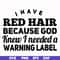 FN000377-I have red hair because god knew I needed a warning label svg, png, dxf, eps file FN000377.jpg
