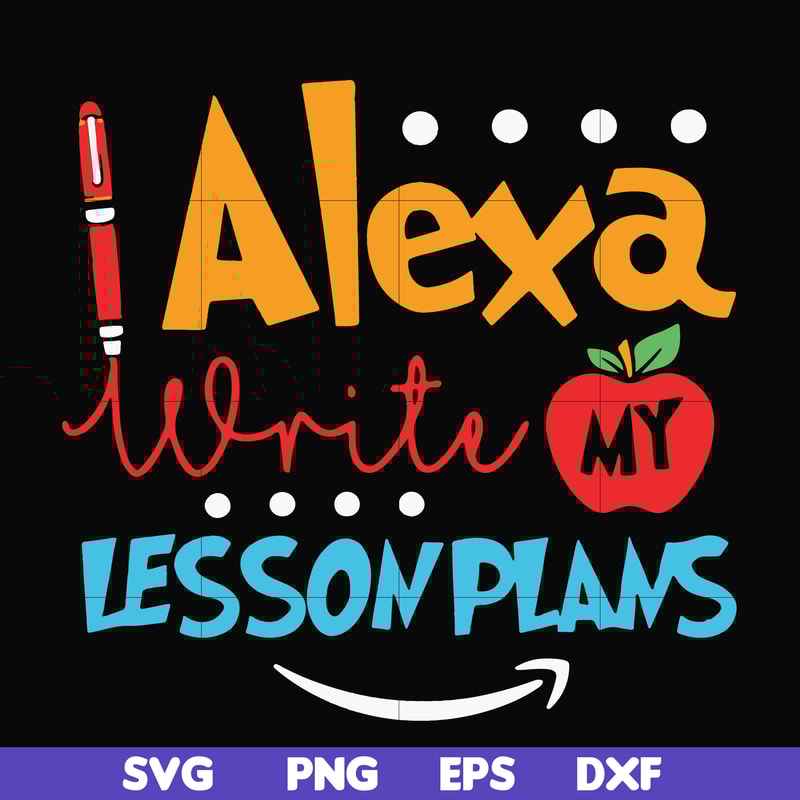 FN000412-Alexa write my lesson plans svg, png, dxf, eps file FN000412.jpg