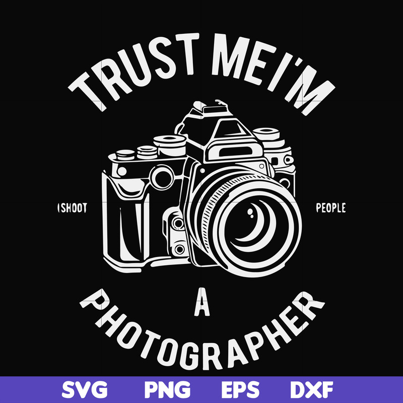 FN000459-Trust mei'm a photographer svg, png, dxf, eps file FN000459.jpg