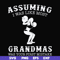 FN000487-Assuming I was like most grandmas was your first mistake svg, png, dxf, eps file FN000487.jpg