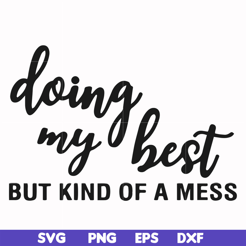 FN000492-Doing my best but kind of a mess svg, png, dxf, eps file FN000492.jpg