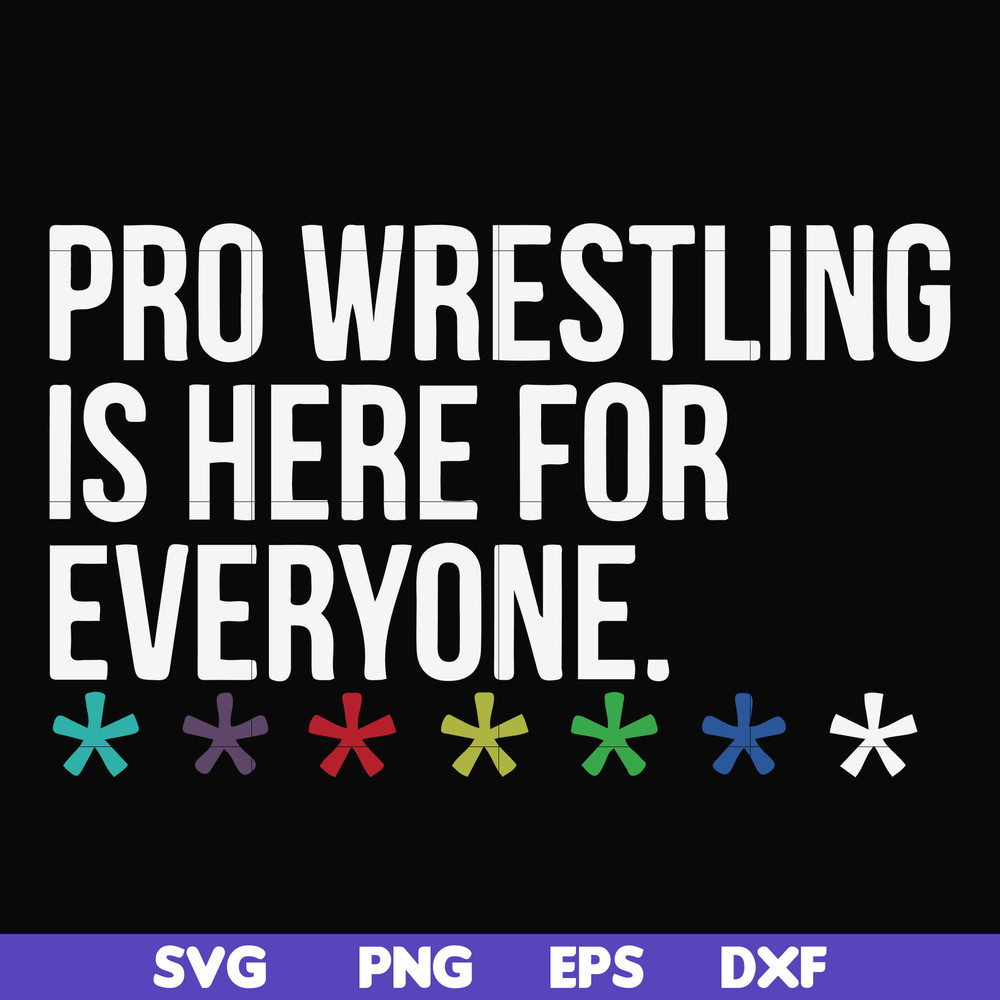 FN000522-Pro wrestling is here for everyone svg, png, dxf, eps file FN000522.jpg