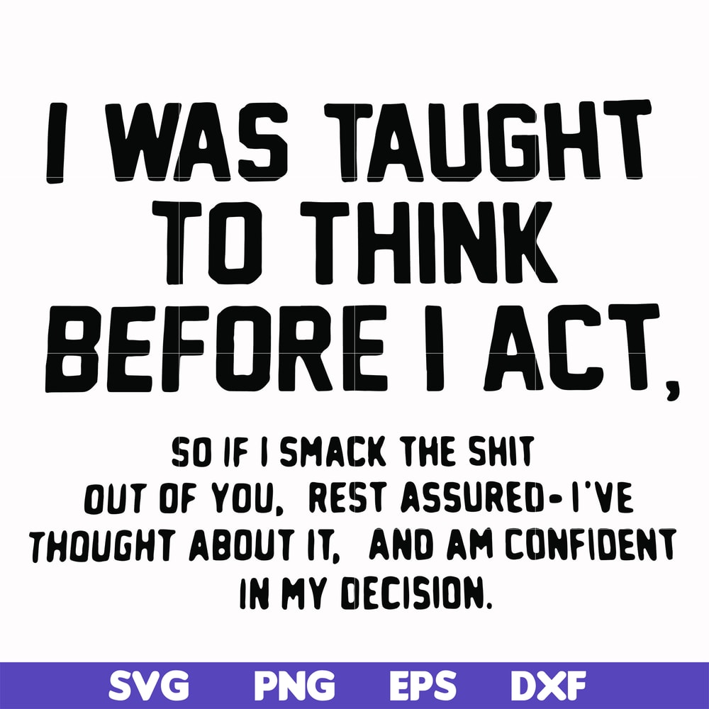 FN000543-I was taught to think before I act svg, png, dxf, eps file FN000543.jpg