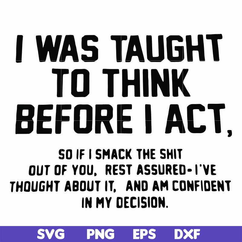 FN000543-I was taught to think before I act svg, png, dxf, eps file FN000543.jpg