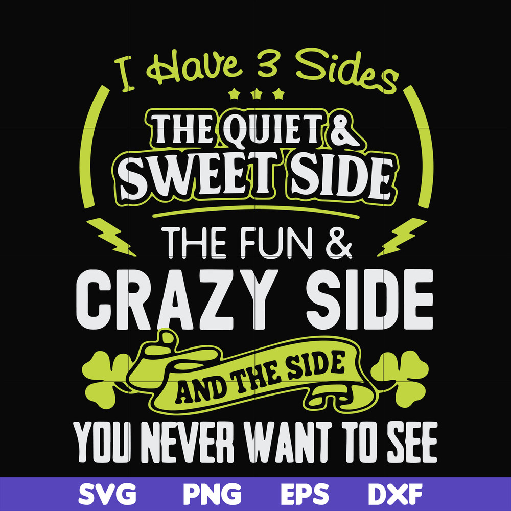 FN000733-I have 3 sides the quite sweet side the fun crazy side and the side you never want to see svg, png, dxf, eps file FN000733.jpg