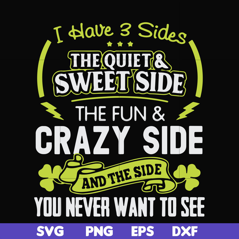 FN000733-I have 3 sides the quite sweet side the fun crazy side and the side you never want to see svg, png, dxf, eps file FN000733.jpg
