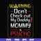 FN000822-Warning don't check out my daddy mommy is psycho svg, png, dxf, eps file FN000822.jpg