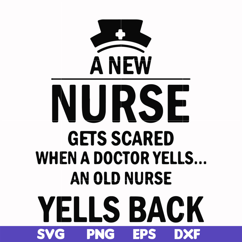 FN000917-A new nurse gets scared when a doctor yells an old nurse yells back svg, png, dxf, eps file FN000917.jpg