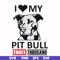 FN000919-I love my pit bull three thousand svg, png, dxf, eps file FN000919.jpg