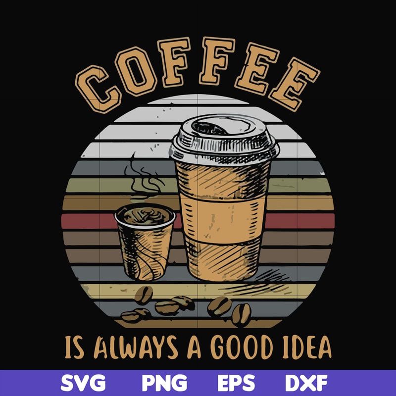 FN000923-Coffee is always a good idea svg, png, dxf, eps file FN000923.jpg
