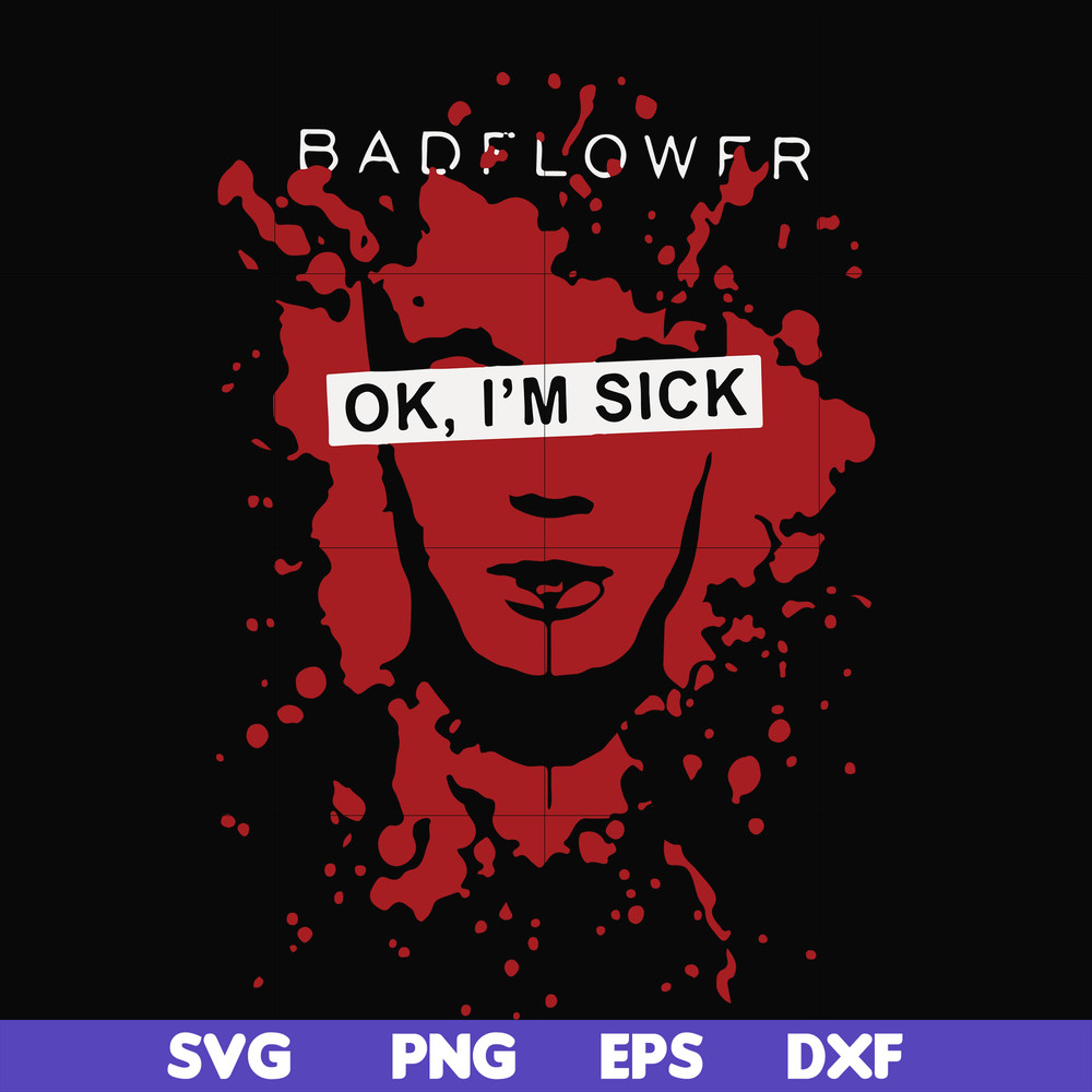FN000978-Badflower Ok, I'm sick svg, png, dxf, eps file FN000978.jpg