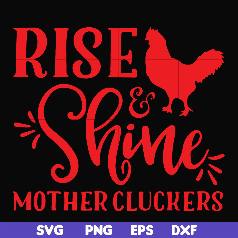 FN000996-Rise shine mother cluckers svg, png, dxf, eps file FN000996.jpg