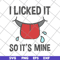 FN11062119-I licked it so its mine svg, png, dxf, eps digital file FN11062119.jpg