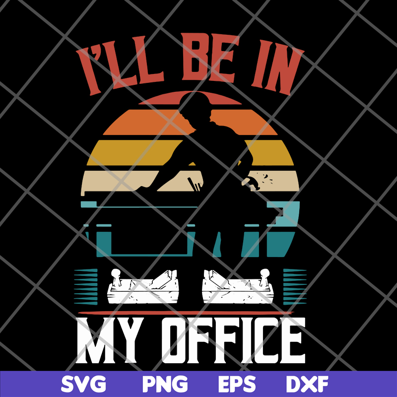 FN12062110-I'll Be In My Office svg, png, dxf, eps digital file FN12062110.jpg