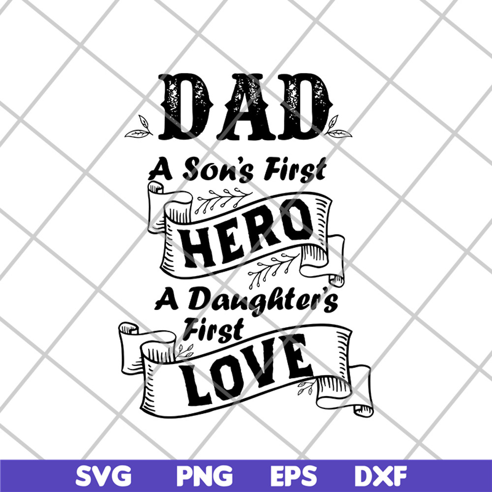 FTD02062103-Dad a son's first hero a daughter's first love svg, png, dxf, eps digital file FTD02062103.jpg
