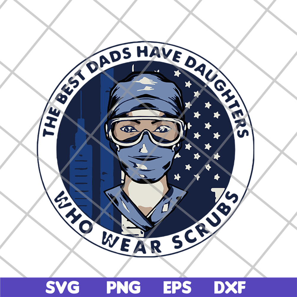FTD02062107-Best Dads Have Daughter who wear scrubs Nurse svg, png, dxf, eps digital file FTD02062107.jpg