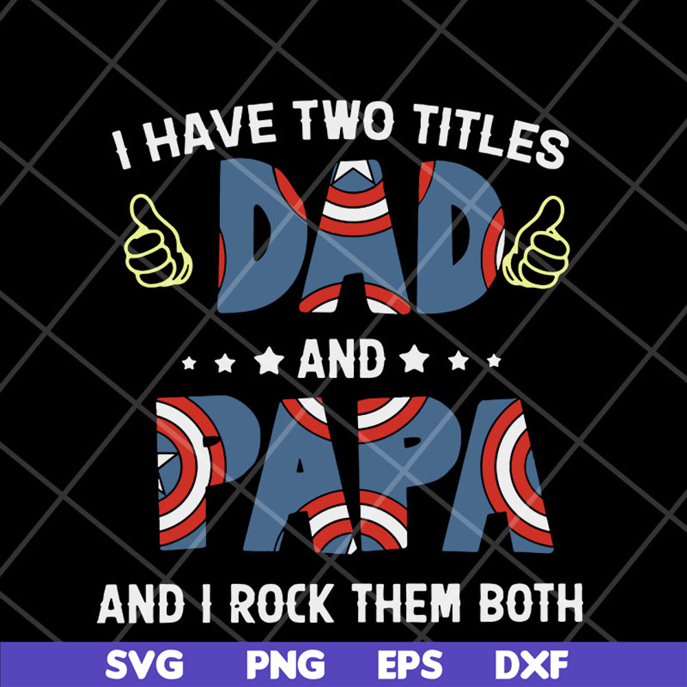 FTD05052116-I have two titles dad and papa svg, Fathers day svg, png, dxf, eps digital file FTD05052116.jpg