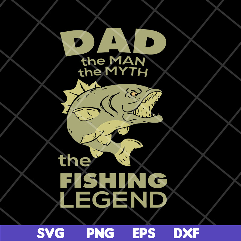 FTD06052133-dad the man the myth the fishing svg, png, dxf, eps digital file FTD06052133.jpg
