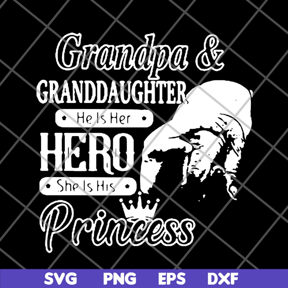 FTD07062106-Grandpa and granddaughter he is her hero she is his princess new svg, png, dxf, eps digital file FTD07062106.jpg
