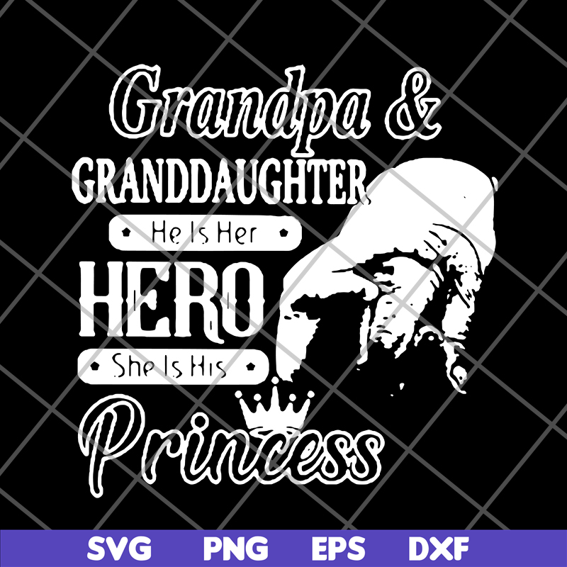 FTD07062106-Grandpa and granddaughter he is her hero she is his princess new svg, png, dxf, eps digital file FTD07062106.jpg