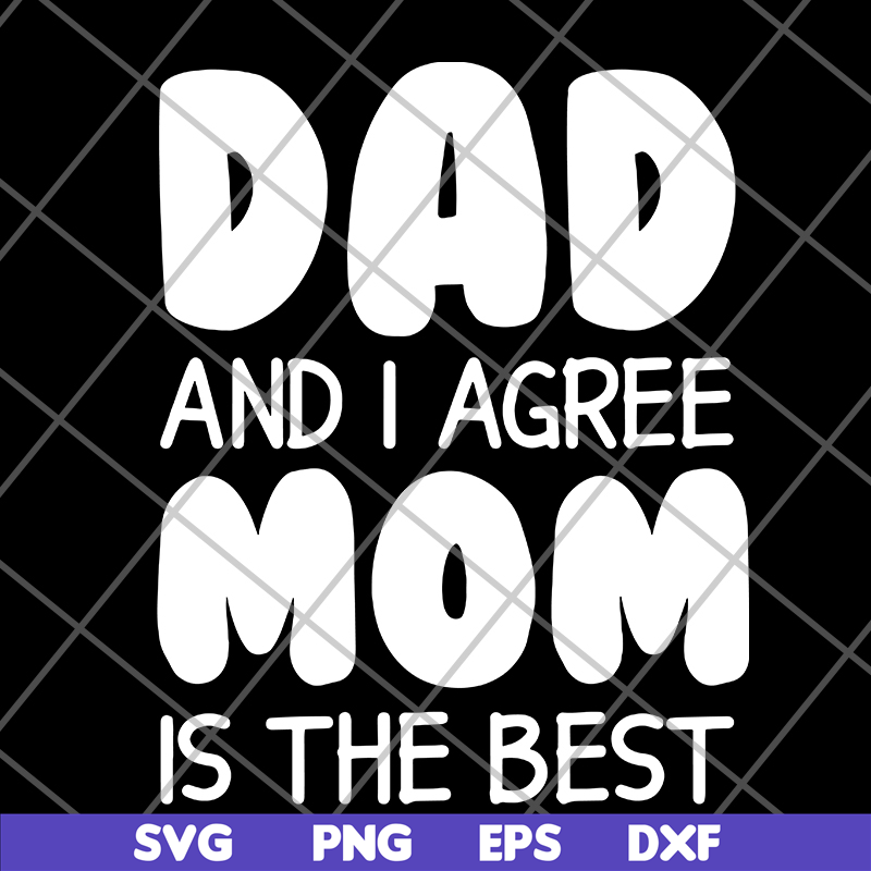 FTD09062104-Dad And I Agree Mom Is The Best – Happy Father’s Day 2021 svg, png, dxf, eps digital file FTD09062104.jpg