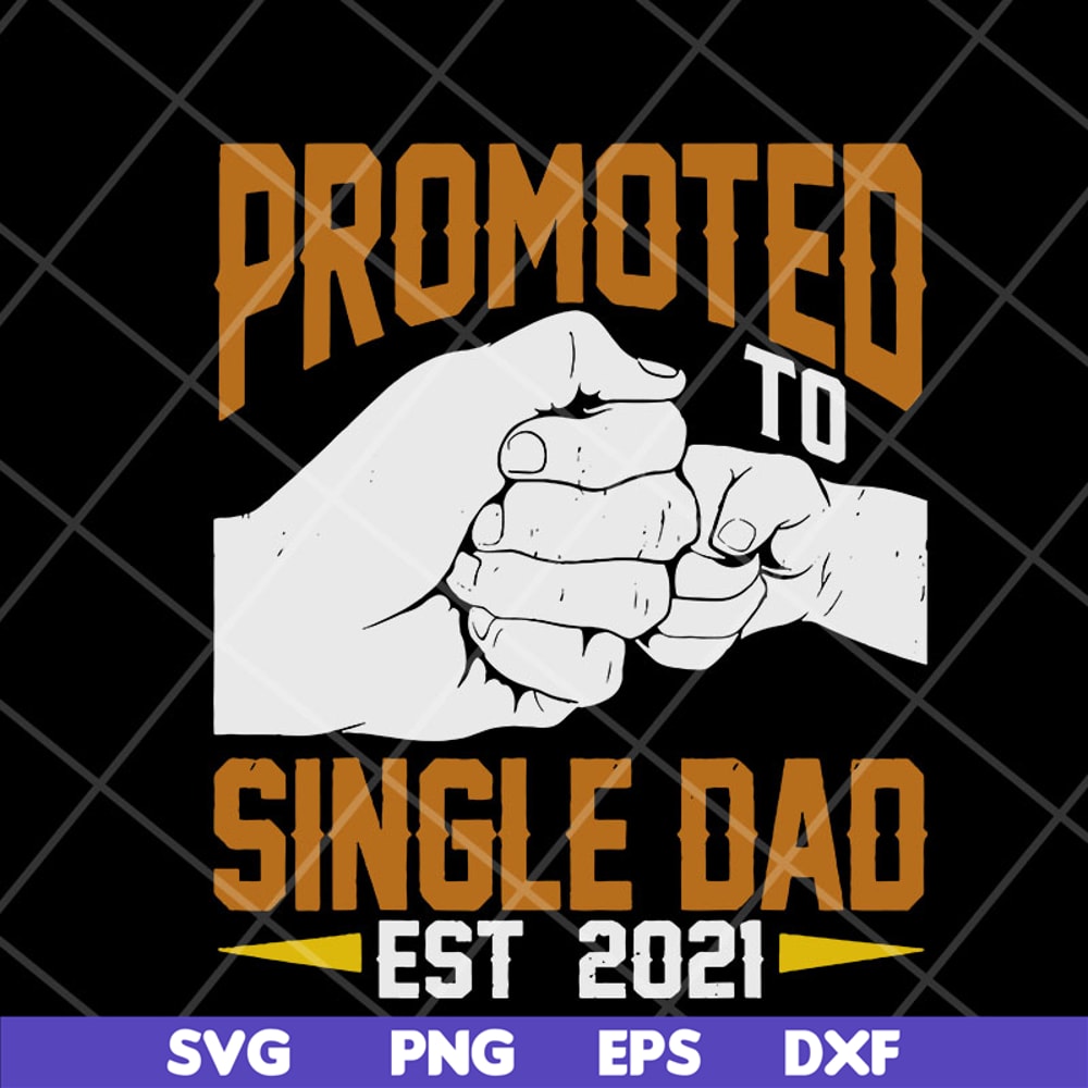 FTD10052103-promoted single dad svg, png, dxf, eps digital file FTD10052103.jpg