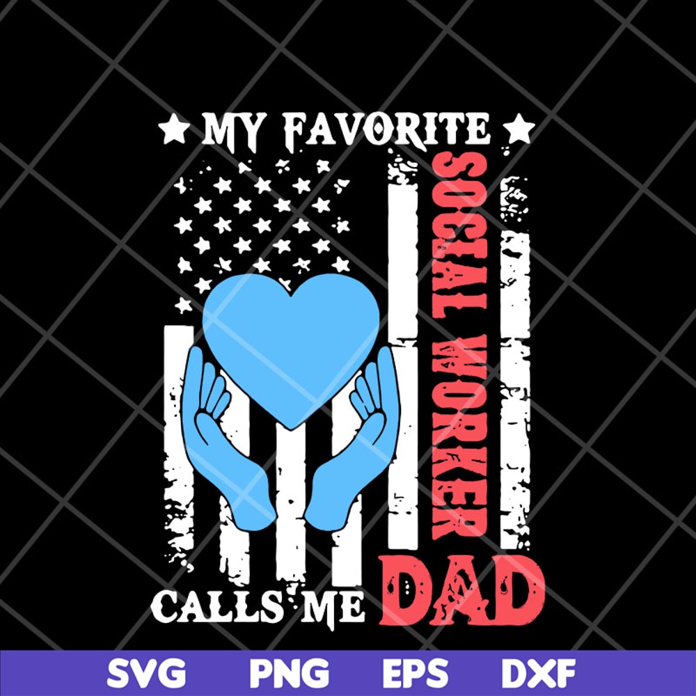 FTD11052114-my-favorite-social-worker-calls-me-dad svg, png, dxf, eps digital file FTD11052114.jpg