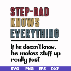 step dad knows everything svg, png, dxf, eps, digital file ftd119