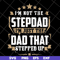 FTD13052129- I’m Not The Step Dad I’m Just The Dad That Stepped Up svg, png, dxf, eps digital file FTD13052129.jpg
