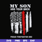 FTD14-my son has your back proud firefighter dad svg, png, dxf, eps, digital file FTD14.jpg